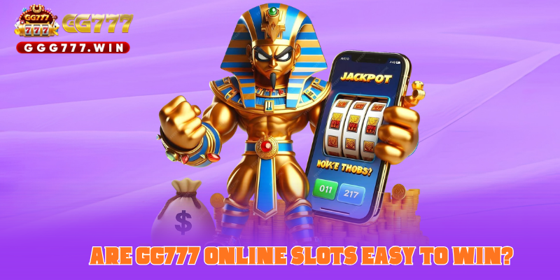 Are GG777 Online Slots Easy to Win? The Truth Revealed
