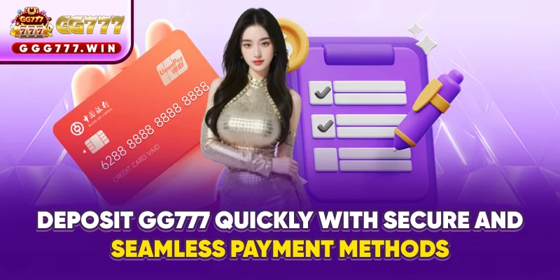Deposit GG777 quickly with secure and seamless payment methods
