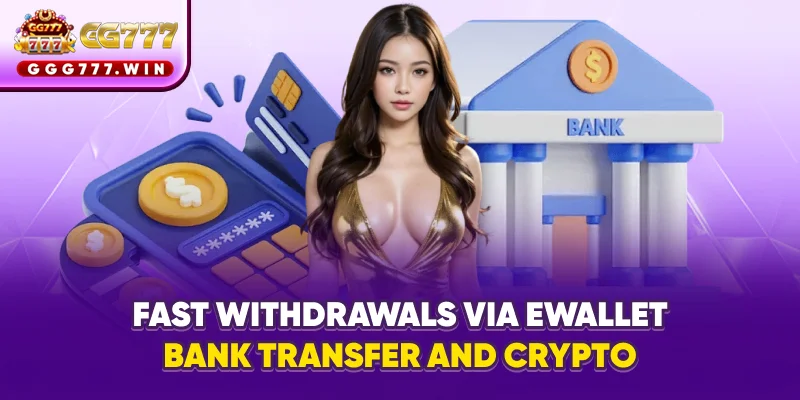 Fast withdrawals via e-wallet, bank transfer, and crypto