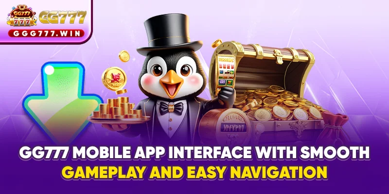 GG777 mobile app interface with smooth gameplay and easy navigation