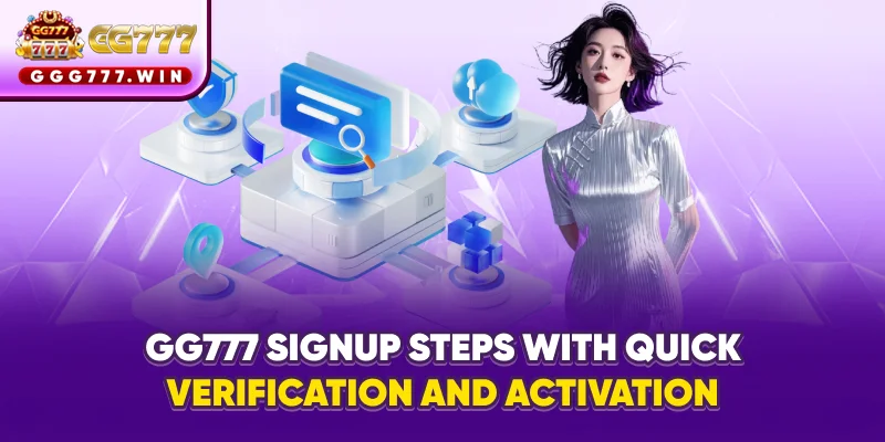 GG777 sign-up steps with quick verification and activation