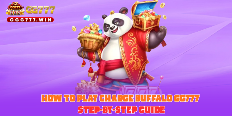 How to Play Charge Buffalo GG777: Step-by-Step Guide
