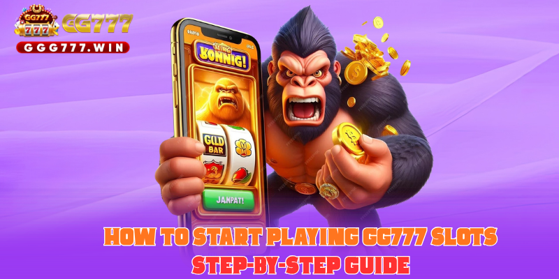 How to Start Playing GG777 Slots: Step-by-Step Guide