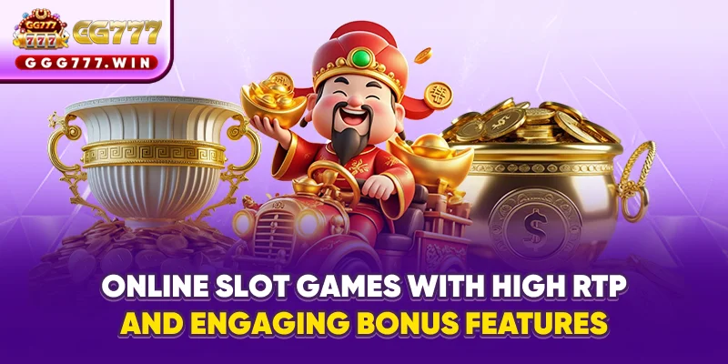 Online slot games with high RTP and engaging bonus features