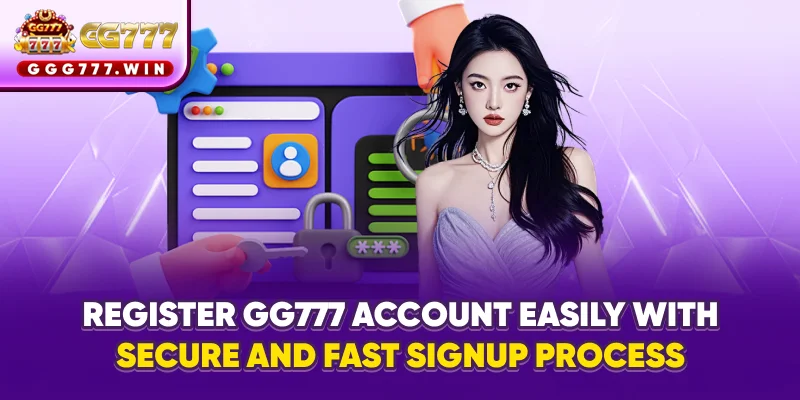 Register GG777 account easily with secure and fast sign-up process