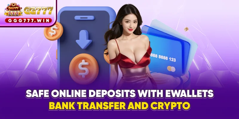 Safe online deposits with e-wallets, bank transfer, and crypto